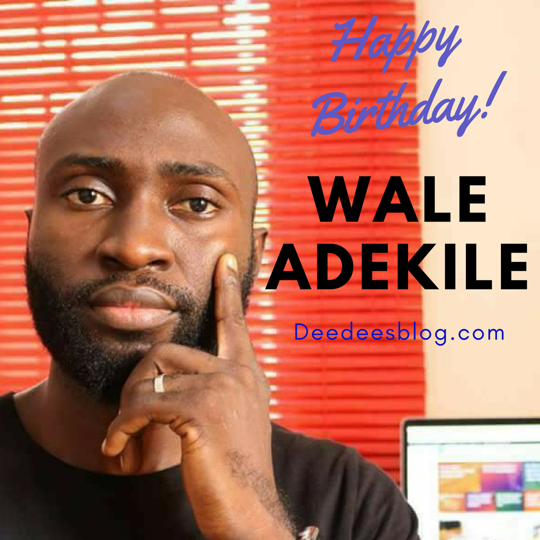 Happy Birthday Shout out to Wale Adekile